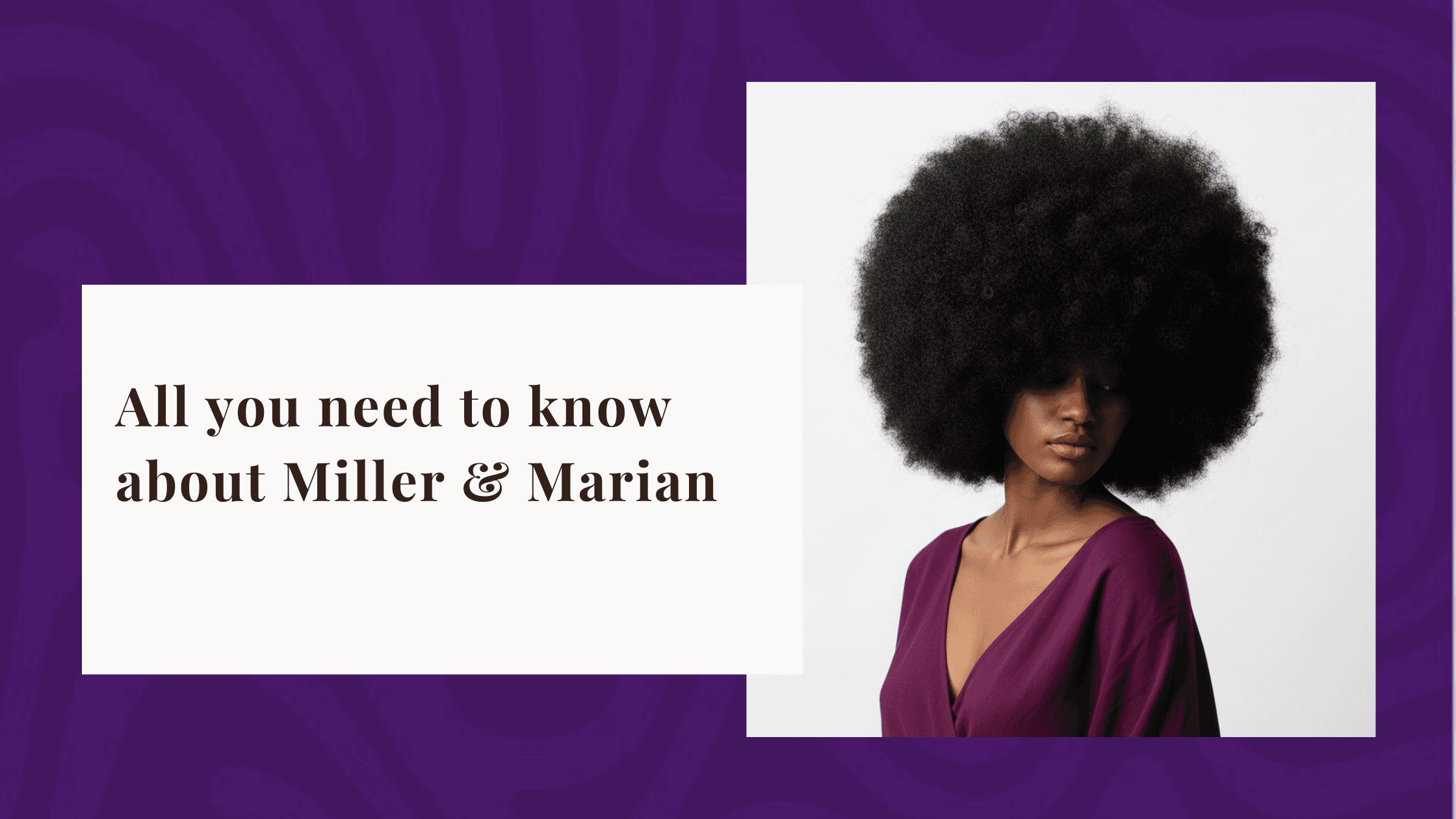 All You Need to Know About Miller and Marian
